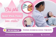 Chi phí nạo phá thai hiện nay bao nhiêu?