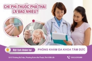 Chi phí phá thai bằng thuốc hiện nay bao nhiêu?