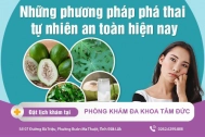 Cách làm sảy thai tự nhiên dễ thực hiện, an toàn, hiệu quả cao