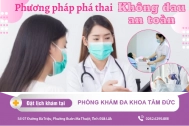 Phá thai không đau, phương pháp hiện đại hạn chế sót nhau thai