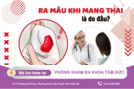 Hiện tượng chảy máu khi mang thai là gì? Có nguy hiểm không?