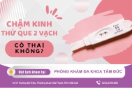 Chậm kinh thử que 2 vạch có phải có thai không?