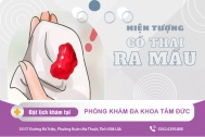 Có thai ra máu có sao không? Có phải đã sảy thai?