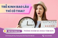 Trễ kinh bao lâu thì có thai? Dấu hiệu nhận biết mang thai sớm mà chị em đều nên biết