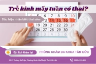 Trễ kinh mấy tuần có thai? Dấu hiệu nhận biết thai sớm và cách xử lý thai ngoài ý muốn