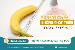 Dương vật không phát triển phải làm sao để khắc phục?
