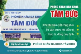 Địa chỉ phòng khám nam khoa ở Buôn Ma Thuột uy tín? Chi phí khám nam khoa bao nhiêu tiền?