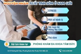 Nguyên nhân xuất tinh sớm ở nam giới và cách chữa trị hiệu quả
