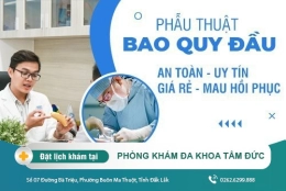 Phẫu thuật bao quy đầu an toàn uy tín giá rẻ mau hồi phục