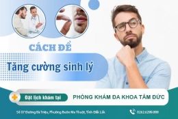 Các cách tăng cường sinh lý an toàn cho nam giới