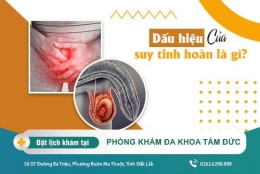 Suy tinh hoàn và tác hại khó lường - Địa chỉ thăm khám uy tín tại Đắk Lắk