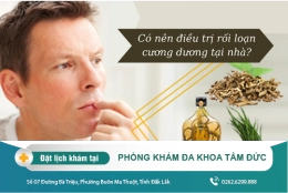Bật mí cách trị rối loạn cương dương hiệu quả tại nhà