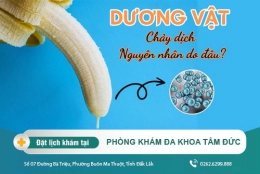 Dương vật chảy dịch là tại sao - cách điều trị hiệu quả
