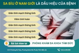 Bệnh sa bìu ở nam giới: Nguyên nhân và cách chữa trị hiệu quả Tại Đắk Lắk