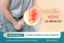 Đi tiểu nước tiểu nóng là dấu hiệu bệnh gì? Cách điều trị ra sao