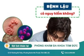 Cách điều trị bệnh lậu tại Đắk Lắk – Triệu chứng bệnh lậu là gì?