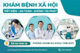 Phòng Khám Bệnh Xã Hội Đắk Nông - Địa chỉ vàng chữa bệnh xã hội tại Đắk Nông